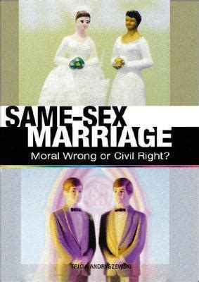 Same Sex Marriage Moral Wrong Or Civil Right By Tricia Andryszewski Goodreads
