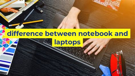 difference between notebook and laptops - Sinaumedia