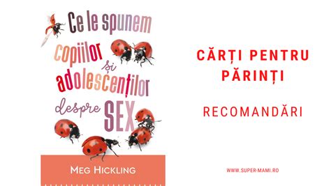 Ce Le Spunem Copiilor Si Adolescentilor Despre Sex Carti Pentru Parinti Recomandari Super