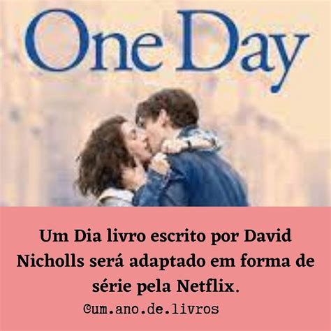 Um Dia Livro Escrito Por David Nicholls Será Adaptado Em Forma De Série