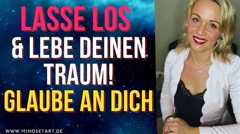 Lasse Los Lebe Deinen Traum Glaube An Dich Das Unm Gliche