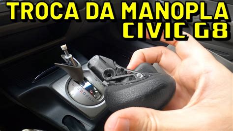 TROCA DA MANOPLA DO CAMBIO AUTOMATICO CIVIC G8 YouTube