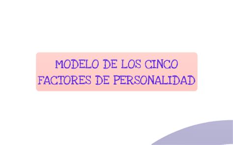 Modelo De Los Cinco Factores De Personalidad By Edurne Iniesta On Prezi