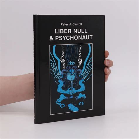 Peter J Carroll Liber Null - Liber Null & Psychonaut - Peter J. Carroll - knihobot.cz