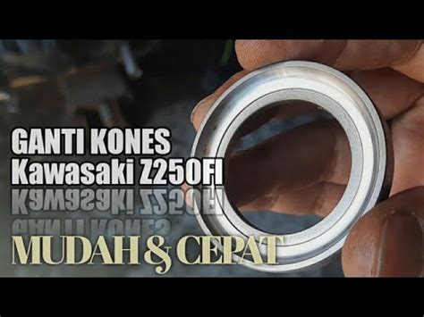 Ganti Kones Kawasaki Z250FI Mudah Cepat YouTube