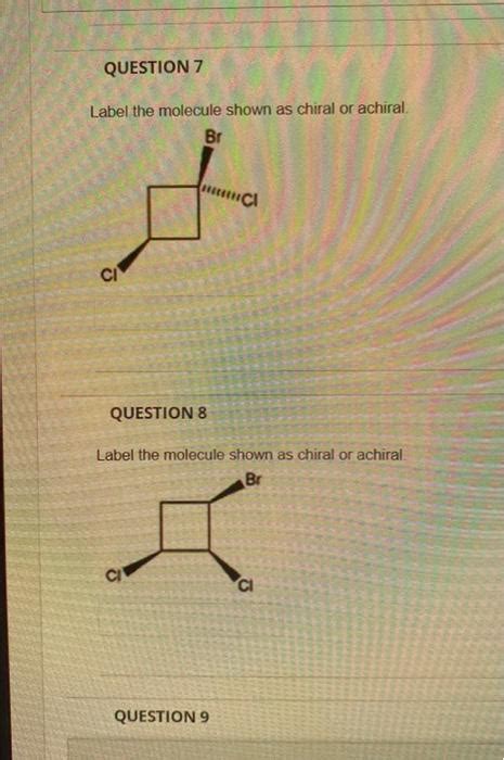 Solved Label The Molecule Shown As Chiral Or Achiral Chegg