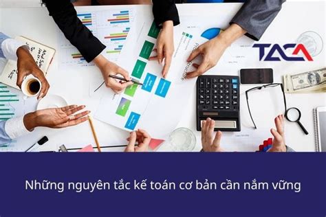 Những nguyên tắc kế toán cơ bản cần nắm vững