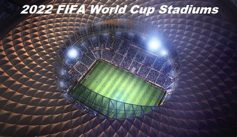 2022 FIFA World Cup Stadiums Details [Selected Venues]