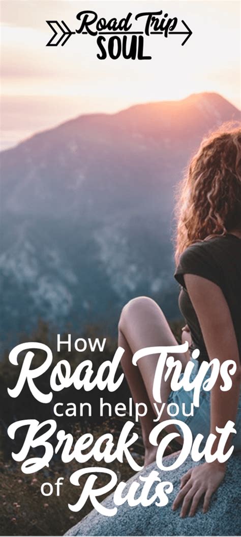 How Road Trips Can Help You Break Out Of Ruts Road Trip Soul