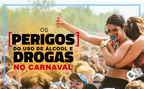 Os perigos do uso de álcool e drogas no carnaval Clínica Huxley