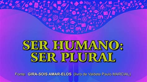 Plural De Ser Humano - SER HUMANO - SER PLURAL (poema escrita em 1999) - YouTube
