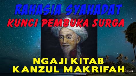 RAHASIA SYAHADAT KUNCI PEMBUKA SURGA KITAB KANZUL MAKRIFAH PENGAJIAN