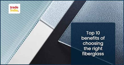 Fiberglass Top 10 Benefits Of Choosing The Right Fibreglass