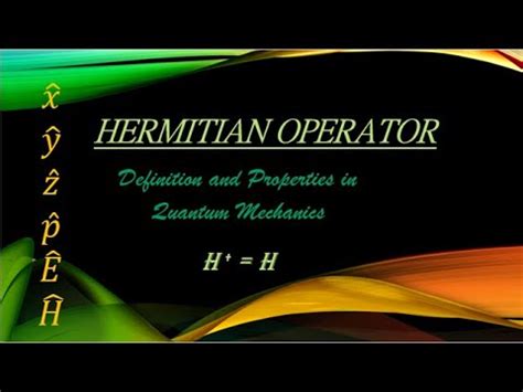 Hermitian Operator Definition And Properties Step By Step Derivation