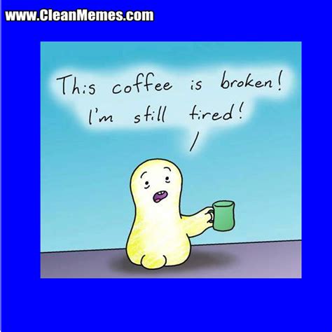 Still Tired – Clean Memes