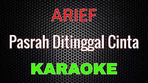 Arief Pasrah Ditinggal Cinta Karaoke LMusical YouTube