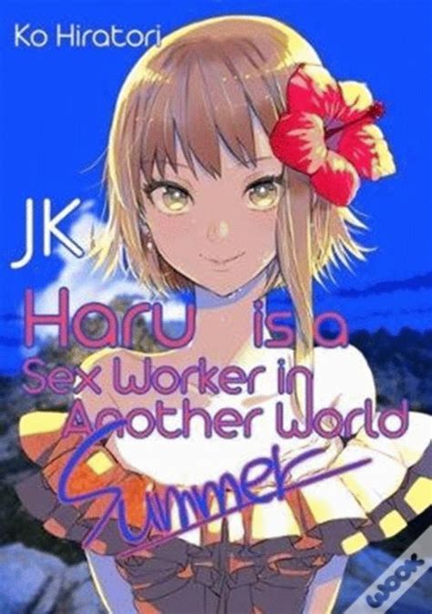 Jk Haru Is A Sex Worker In Another World Summer De Ko Hiratori Tradu O Emily Balistrieri