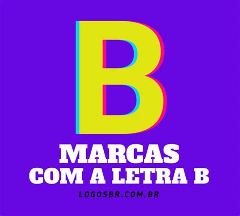 Marca Com A Letra B - Marcas com B: Conheça 59 marcas que começam pela letra B