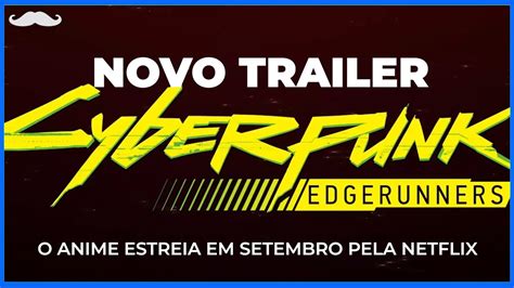 Cyberpunk Edgerunners Ganha Novo Trailer Youtube