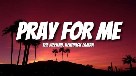 The Weeknd Kendrick Lamar Pray For Me Lyrics Youtube