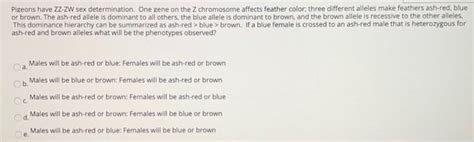 Solved Pigeons Have Zz Zw Sex Determination One Gene On The Chegg