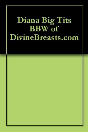 Diana Big Tits BBW Of DivineBreasts EBook Kawl Jeff Amazon Ca