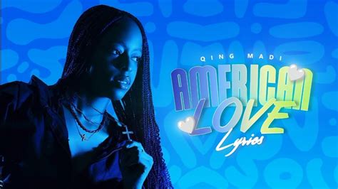 Qing Madi American Love Lyrics Youtube