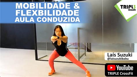 🔵 Mobilidade E Flexibilidade 25 Aula Conduzida De Flexibilidade De Membros Inferiores Youtube