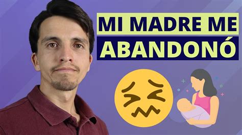 Cómo superar el ABANDONO de la MADRE en la Infancia YouTube