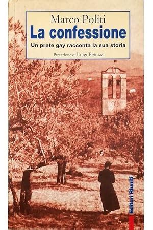 La Confessione Un Prete Gay Racconta La Sua Storia By Marco Politi Prefazione Di Luigi