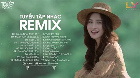 TUYỂN TẬP NHẠC REMIX 2022 CHỮ DUYÊN CHỮ TÌNH MUỐN ANH LÀ CỦA EM NHẠC TRẺ NOKNHA REMIX HOT
