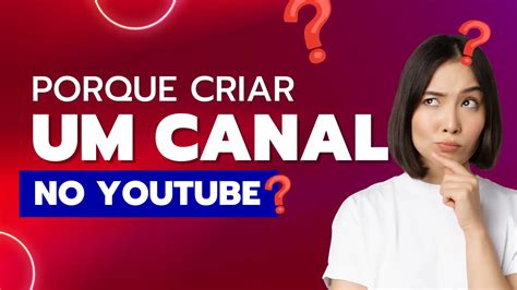 Por Que Criar Um Canal No Youtube Do Back Ao Front End