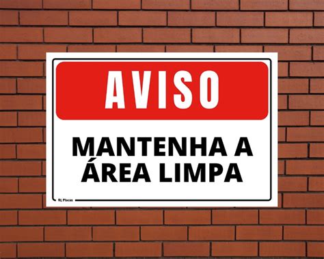 Placa Aviso Mantenha a Área Limpa 20x30 cm no Elo7 RL Placas