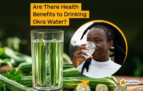 Are There Health Benefits to Drinking Okra Water? - Pricepally Blog