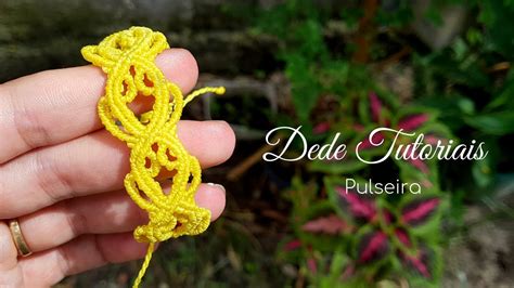 Dede Tutoriais Como Fazer Bracelete Em Macrame Youtube