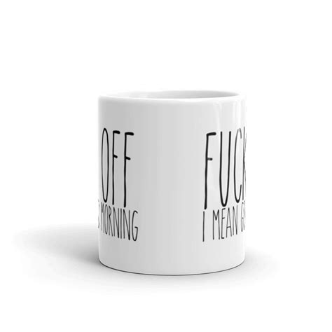 Fuck Off I Mean Good Morning White Glossy Mug Etsy