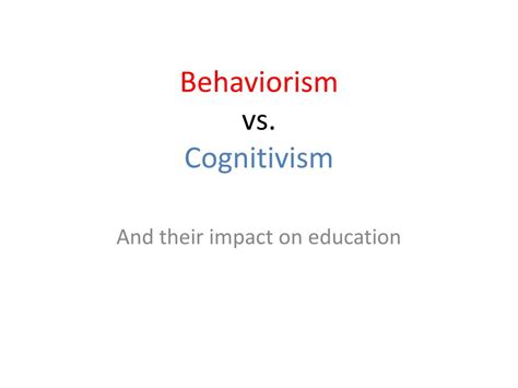 Ppt Behaviorism Vs Cognitivism Powerpoint Presentation Free