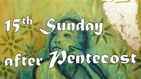 Fifteenth Sunday After Pentecost Livestream Liturgy Of Holy Eucharist