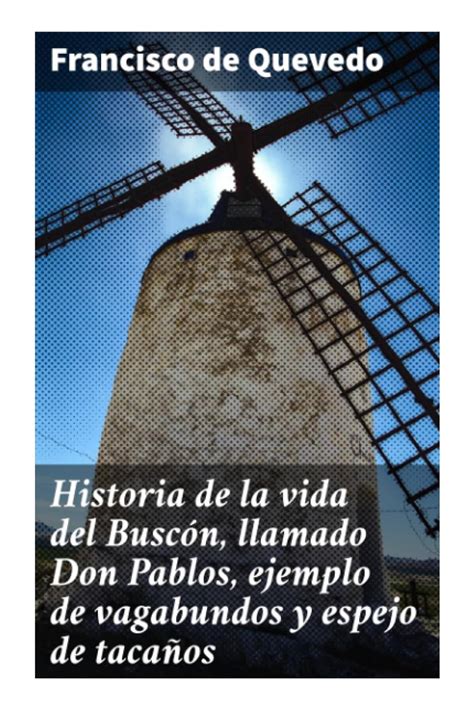 Historia De La Vida Del Busc N Llamado Don Pablos Ejemplo De