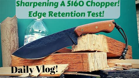 Sharpening A 5160 Drop Point Recurve Chopper Plus Edge Retention Test