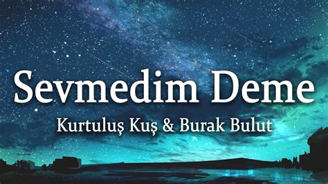 Kurtulu Ku Burak Bulut Sevmedim Deme S Zleri Lyrics Youtube