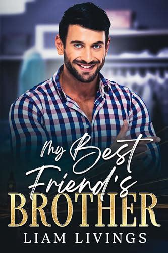 My Best Friend S Brother A Steamy Swoony Out For You Gay Romance By Liam Livings Goodreads