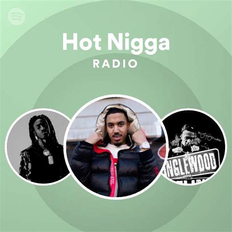 Hot Nigga Radio Playlist By Spotify Spotify