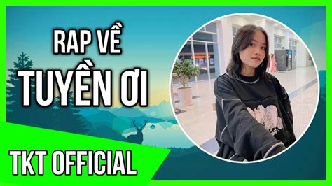 Rap Về Tuyền Ơi Team Triệu Di Tú TKT Official Rap Về Youtuber