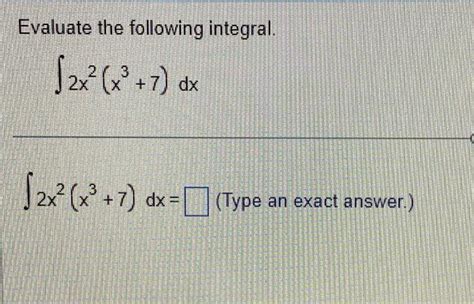 Solved Evaluate The Following Integral ∫2x2 X3 7 Dx