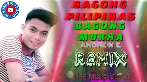 Bagong Pilipinas Bagong Mukha By Andrew E Remix Youtube