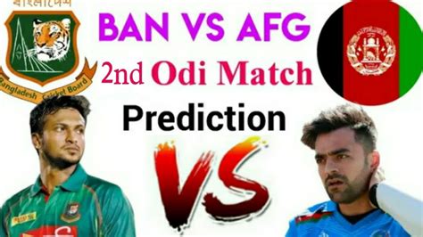 Bangladesh Vs Afghanistan 2nd Odi Match Prediction Ban Vs Afg Match