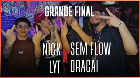 Nick E Lyt X Sem Flow E Dracai Grande Final Edi O Batalha Da