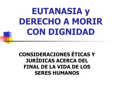 Eutanasia Y Derecho A Morir Con Dignidad