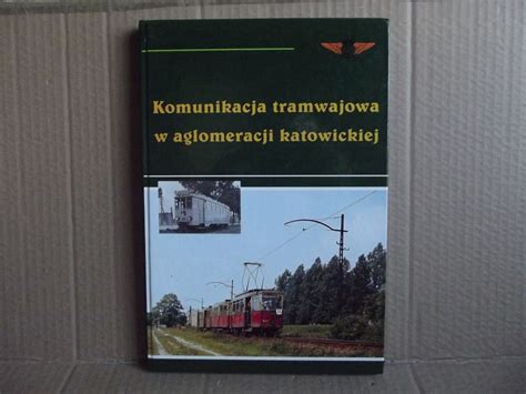 Komunikacja Tramwajowa W Aglomeracji Katowickiej Krzysztof Soida